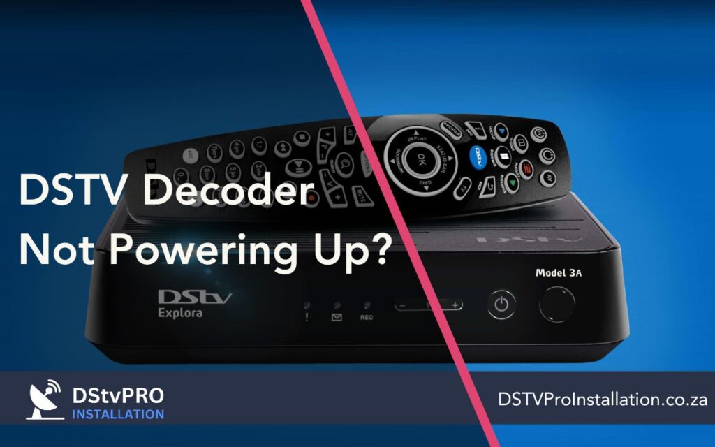 DStv Decoder Not Powering On: Comprehensive Troubleshooting Guide
