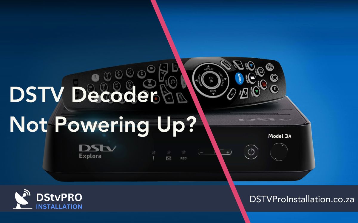 DSTV Decoder Not Powering Up